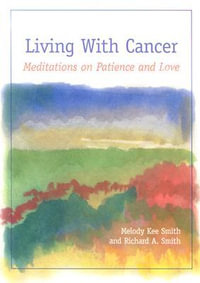 Living with Cancer : Meditations on Patience and Love - Melody Kee Smith