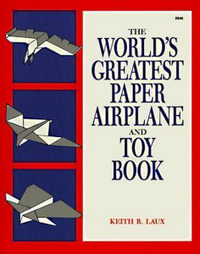 Worlds Greatest Paper Airplane : Aviation - Keith R. Laux