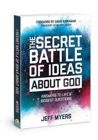 The Secret Battle of Ideas about God - Dr Jeff Myers