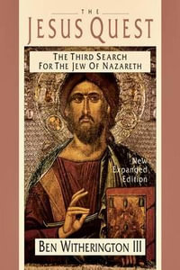 The Jesus Quest : The Third Search for the Jew of Nazareth - Ben Witherington III