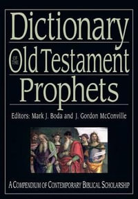 Dictionary of the Old Testament : Prophets - Mark J. Boda