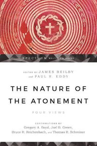 The Nature of the Atonement : Four Views - James K. Beilby