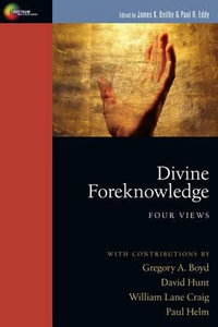 Divine Foreknowledge : Four Views - James K. Beilby