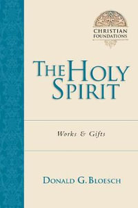 The Holy Spirit : Works  Gifts - Donald G. Bloesch