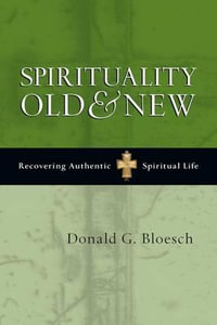 Spirituality Old & New : Recovering Authentic Spiritual Life - Donald G. Bloesch