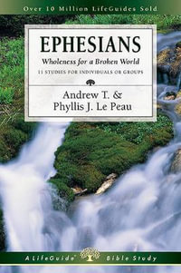 Ephesians : Wholeness for a Broken World - Andrew T. Le Peau