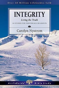 Integrity : Living the Truth - Carolyn Nystrom