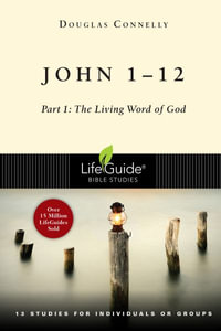 John 1-12 : Part 1: The Living Word of God - Douglas Connelly