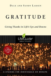 Gratitude : Giving Thanks in Life's Ups and Downs - Dale Larsen