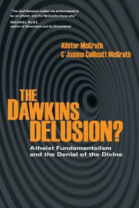 The Dawkins Delusion? : Atheist Fundamentalism and the Denial of the Divine - Alister McGrath