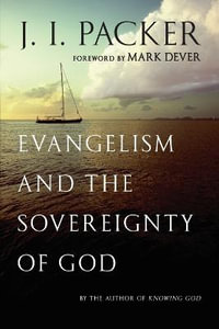 Evangelism and the Sovereignty of God : No Series Linked - J. I. Packer