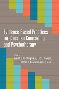 Evidence-Based Practices for Christian Counseling and Psychotherapy : Christian Association for Psychological Studies Books - Everett L. Worthington Jr.