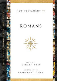 Romans : Ancient Christian Commentary on Scripture - Gerald L. Bray