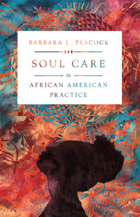 Soul Care in African American Practice - Barbara L. Peacock