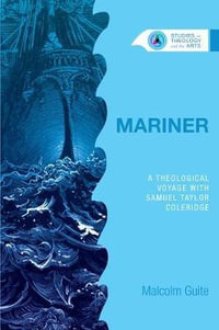 Mariner : A Theological Voyage with Samuel Taylor Coleridge - Malcolm Guite