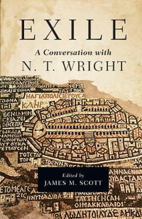 Exile : A Conversation with N. T. Wright - James M. Scott