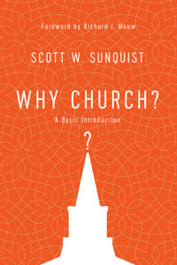 Why Church? - A Basic Introduction - Scott W. Sunquist