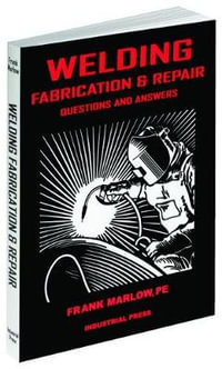 Welding Fabrication and Repair : Questions & Answers - Frank Marlow