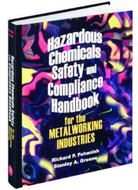 Hazardous Chemicals Safety & Compliance Handbook for the Metalworking Industries - Richard Pohanish