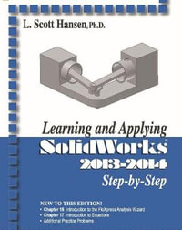 Learning and Applying Solidworks 2013-2014 Step by Step - L. Scott Hansen