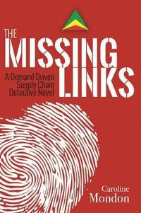 The Missing Links : A Demand Driven Supply Chain Detective Novel - Caroline Mondon