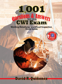 1,001 Questions & Answers for the CWI Exam : Welding Metallurgy and Visual Inspection Study Guide - David Ramon Quinonez