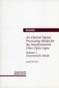 An Optical Signal Processing Model for the Interferometric Fiber Optic Gyro Vol. 1 : Deterministic Model : Deterministic Model - Joseph M Aein