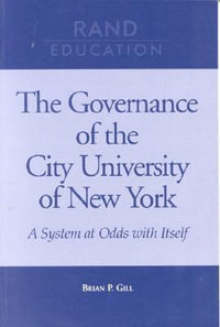 The Governance of the City University of New York : A System at Odds with Itself : A System at Odds with Itself - Brian Gill