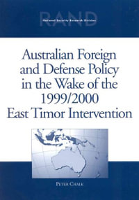 Australian Foreign and Defense Policy in the Wake of the 1999/2000 East Timor Intervention - Peter Chalk