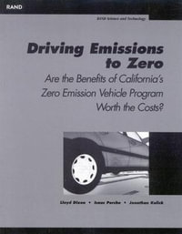 Driving Emissions to Zero : Are the Benefits of California's Zero Emission Vehicle Program Worth the Costs? : Are the Benefits of California's Zero Emission Vehicle Program Worth the Costs? - Lloyd Dixon