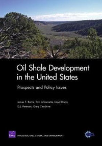 Oil Shale Development in the United States : Prospects and Policy Issues : Prospects and Policy Issues - James T. Bartis