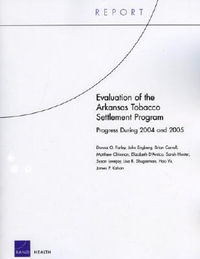 Evaluation of the Arkansas Tobacco Settlement Program : Progress During 2004 and 2005 : Progress During 2004 and 2005 - Donna O. Farley