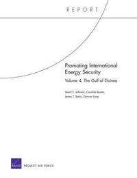 Promoting International Energy Security : The Gulf of Guinea - Stuart E. Johnson