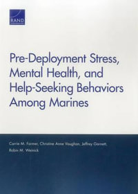 Pre-Deployment Stress, Mental Health, and Help-Seeking Behaviors Among Marines - Carrie M. Farmer