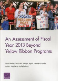 An Assessment of Fiscal Year 2013 Beyond Yellow Ribbon Programs - Agnes Gereben Schaefer