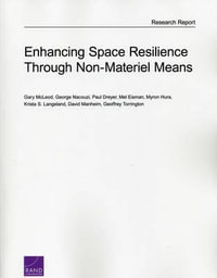 Enhancing Space Resilience Through Non-Materiel Means : Rand Project Air Forch Research Report - Gary McLeod