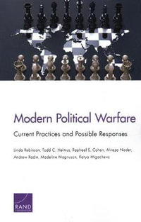 Modern Political Warfare : Current Practices and Possible Responses - Alireza Nader