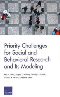 Priority Challenges for Social and Behavioral Research and Its Modeling - Paul K Davis