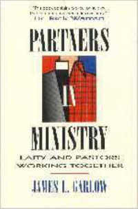 Partners In Ministry : Laity and Pastors Working Together - James L. Garlow