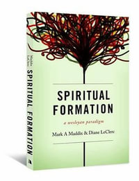 Spiritual Formation : A Wesleyan Paradigm - Diane Leclerc