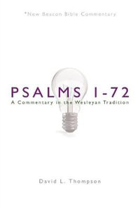 Nbbc, Psalms 1-72 : A Commentary in the Wesleyan Tradition - David L. Thompson