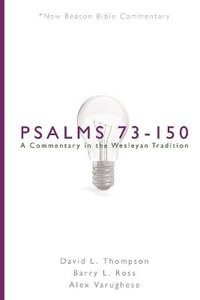 Nbbc, Psalms 73-150 : A Commentary in the Wesleyan Tradition - David L Thompson