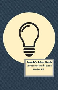 Coach's Idea Book : Activities and Games for Quizzers: Activities and Games for Quizzers - David Phillips