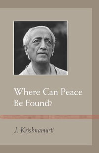 Where Can Peace Be Found? - J. Krishnamurti