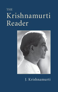 The Krishnamurti Reader - J. Krishnamurti