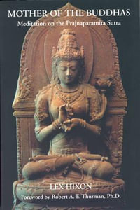 Mother of the Buddhas : Meditations on the Prajnaparamita Sutra - Lex Hixon