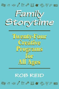 Family Storytime : 24 Creative Programs for All Ages - Rob Reid