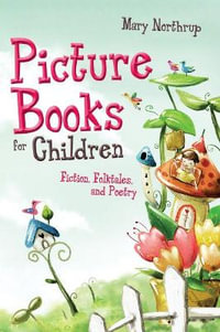 Picture Books for Children : Fiction, Folktales and Poetry - Mary Northrup