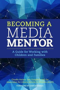 Becoming a Media Mentor : A Guide for Working with Children and Families - Cen Campbell