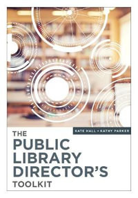 The Public Library Director's Toolkit - Kate Hall